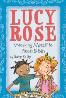 Lucy Rose: Working Myself to Pieces and Bits - Katy Kelly, Peter Ferguson