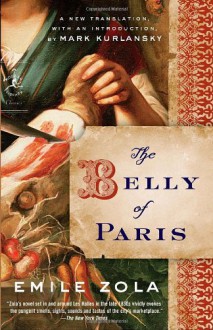 The Belly of Paris - Émile Zola, Mark Kurlansky