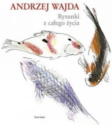 Rysunki z całego życia - Andrzej Wajda