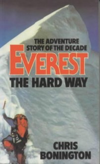 Everest the Hard Way - Chris Bonington