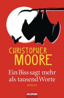 Ein Biss sagt mehr als tausend Worte: Roman (German Edition) - Christopher Moore, Jörn Ingwersen