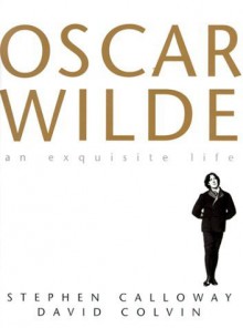 The Exquisite Life of Oscar Wilde by Calloway, Stephen; Colvin, David published by Welcome Rain Paperback - 