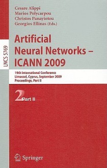 Artificial Neural Networks - ICANN 2009: 19th International Conference, Limassol, Cyprus, September 14-17, 2009, Proceedings, Part II - Cesare Alippi, Marios M. Polycarpou, Georgios Ellinas, Christos Panayiotou