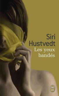 Les Yeux bandés - Siri Hustvedt, Christine Le Bœuf