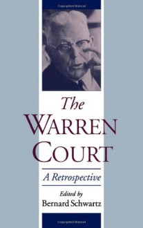 The Warren Court: A Retrospective - Bernard Schwartz