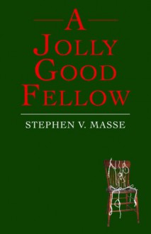 A Jolly Good Fellow - Stephen V. Masse