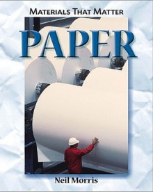 Paper (Material That Matter) - Neil Morris