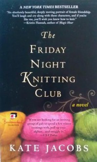 Friday Night Knitting Club, The - Kate Jacobs