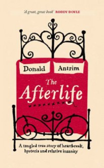 Afterlife (Uk Edition) - Donald Antrim