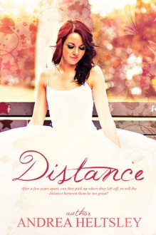 Distance (A New Adult Contemporary Romance) - Andrea Heltsley