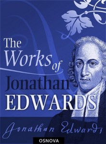 Collection of Works of Jonathan Edwards (OSNOVA) - Jonathan Edwards