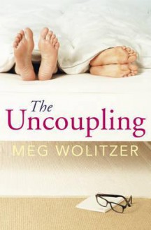 The Uncoupling - Meg Wolitzer