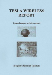 Tesla Wireless Report - Nikola Tesla, Thomas Valone, PhD