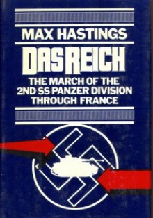 Das Reich: March of the Second Ss Panzer Division Through France - Max Hastings