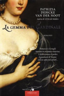 La gemma del cardinale - Patrizia Debicke van der Noot