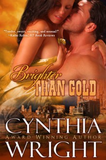 Brighter than Gold (The Western Novels) - Cynthia Wright