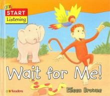 Wait for Me! - Eileen Browne