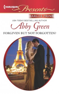 Forgiven but not Forgotten? - Abby Green