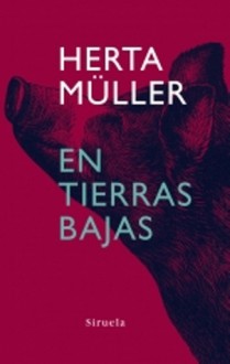 En Tierras Bajas - Herta Müller