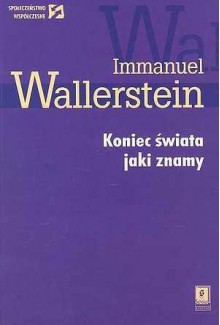 Koniec świata jaki znamy - Immanuel Wallerstein