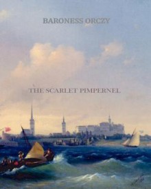 The Scarlet Pimpernel - Emmuska Orczy