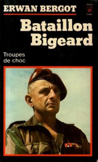 Bataillon Bigeard - Erwan Bergot, Marcel Bigeard