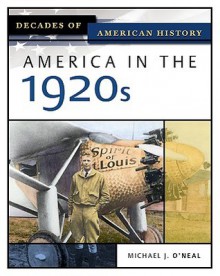 America in the 1920s - Michael J. O'Neal