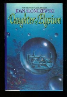 Daughter of Elysium - Joan Slonczewski