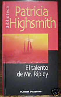 El talento de Mr. Ripley - Patricia Highsmith