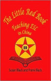 The Little Red Book: Teaching ESL in China - Frank Black