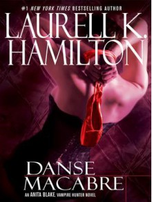 Danse Macabre (Anita Blake, Vampire Hunter, #14) - Laurell K. Hamilton