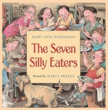 The Seven Silly Eaters - Mary Ann Hoberman