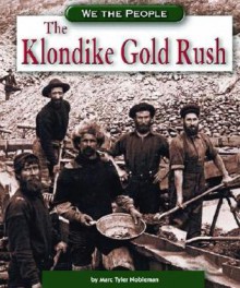 The Klondike Gold Rush (We the People) - Marc Tyler Nobleman