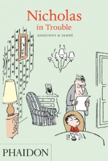 Nicholas in Trouble - René Goscinny, Jean-Jacques Sempé