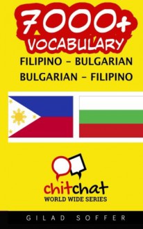 7000+ Filipino - Bulgarian Bulgarian - Filipino Vocabulary (Malay Edition) - Gilad Soffer