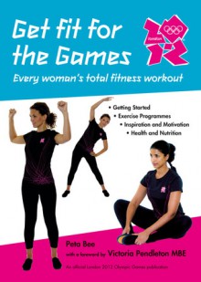 London 2012: Get Fit for the Games - Peta Bee, Victoria Pendleton