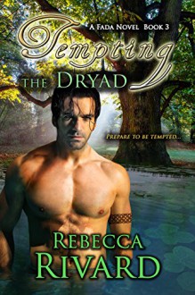 Tempting the Dryad: A Fada Novel Book 3 (The Fada Shapeshifter Series) - Rebecca Rivard
