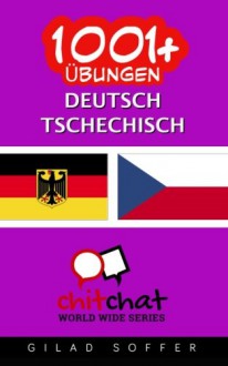 1001+ Übungen Deutsch - Tschechisch (German Edition) - Gilad Soffer