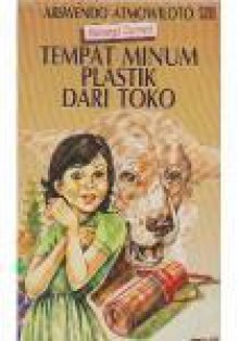 Keluarga Cemara: Tempat Minum Plastik Dari Toko - Arswendo Atmowiloto