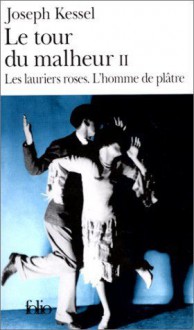 Les Lauriers roses / L'Homme de plâtre - Joseph Kessel