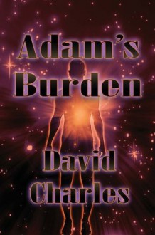 Adam's Burden - David Charles