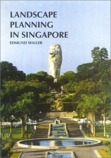 Landscape Planning In Singapore - Edmund Waller