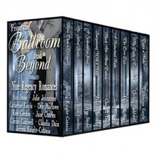 From the Ballroom and Beyond, A Limited Edition Nine Book Regency Romance Box Set - Julie Johnstone,Christi Caldwell,Jane Charles,Catherine Gayle,Rose Gordon,Ava Stone,Jerrica Knight-Catania,Deb Marlowe,Claudia Dain