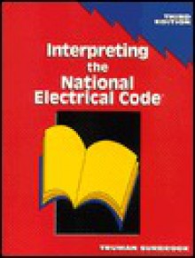 Interpreting the National Electrical Code/Based on the 1993 National Electrical Code (Interpreting the National Electrical Code) - Truman C. Surbrook, David T. Surbrook