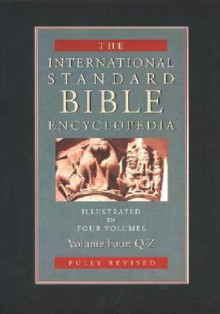 The International Standard Bible Encyclopedia: Q-Z - Geoffrey William Bromiley