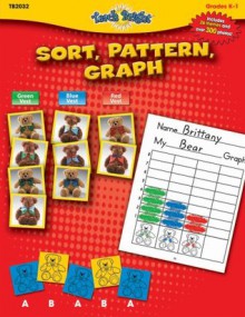 Sort, Pattern, Graph: Grades K-1 - Carolea Williams, Darcy Tom