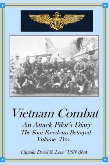 Vietnam Combat: An Attack Pilot's Diary, The Four Freedoms Betrayed (Cold War Combat) (Volume 2) - David E. Leue