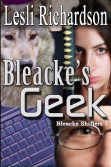 Bleacke's Geek (Bleacke Shifters) (Volume 1) - Lesli Richardson