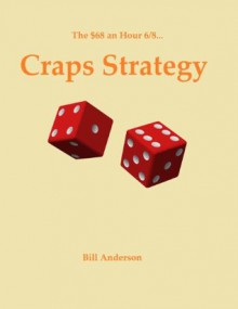 The $68 an Hour 6/8 Craps Strategy - Bill Anderson