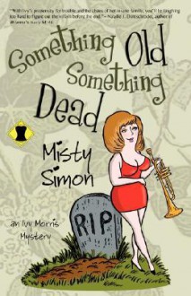 Something Old Something Dead - Misty Simon